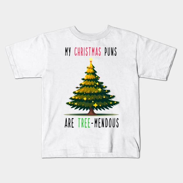 My Christmas Puns are Tree-Mendous Kids T-Shirt by MZeeDesigns